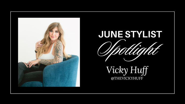 June Stylist Spotlight: Vicky Huff