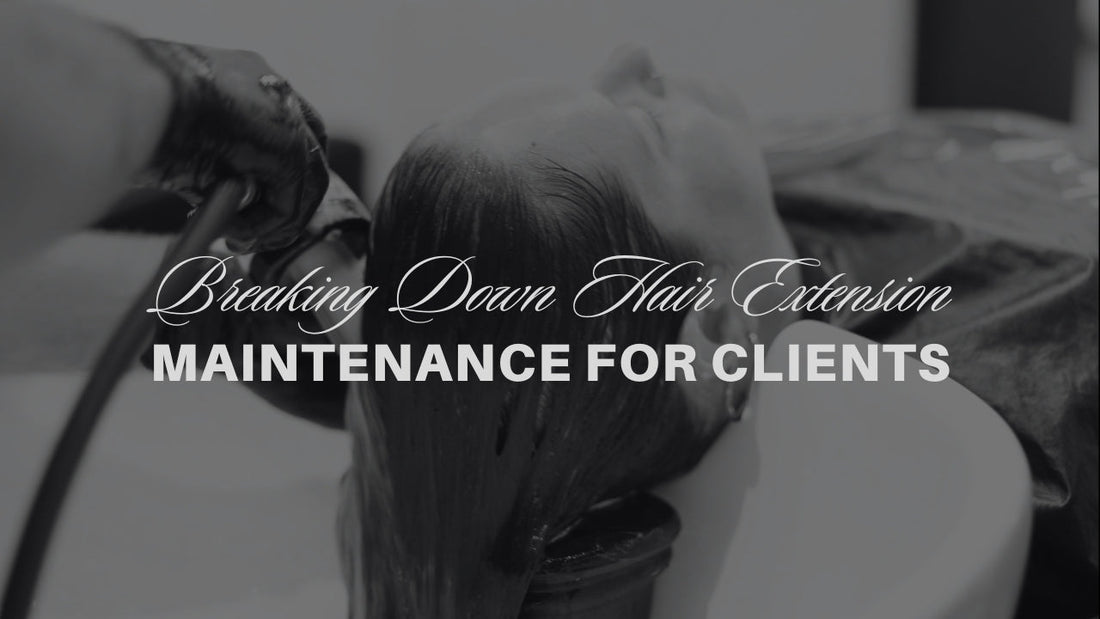 Breaking Down Hair Extension Maintenance for Clients