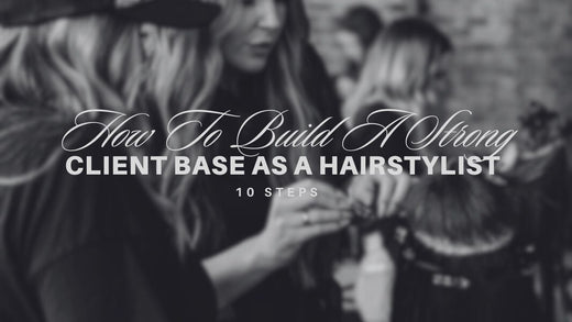 How To Build A Strong Client Base As A Hair Stylist - 10 Steps